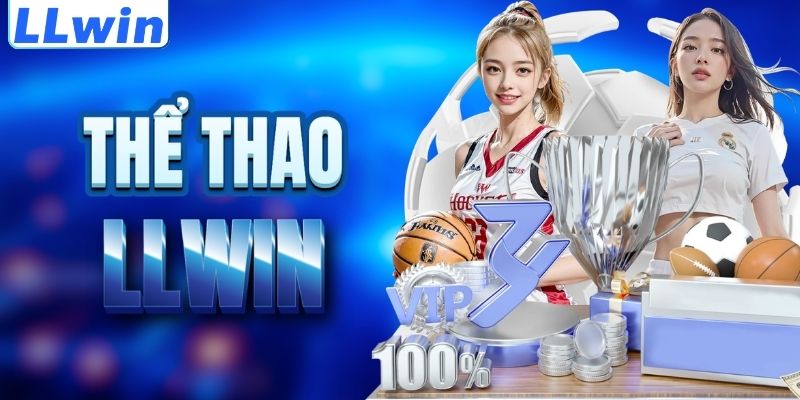 LLwin – Truy Cập Link Đăng Ký Mới Nhất 07/2026 > Nạp Đầu Tặng Thưởng 100% 12 Khám phá sảnh thể thao LLWIN